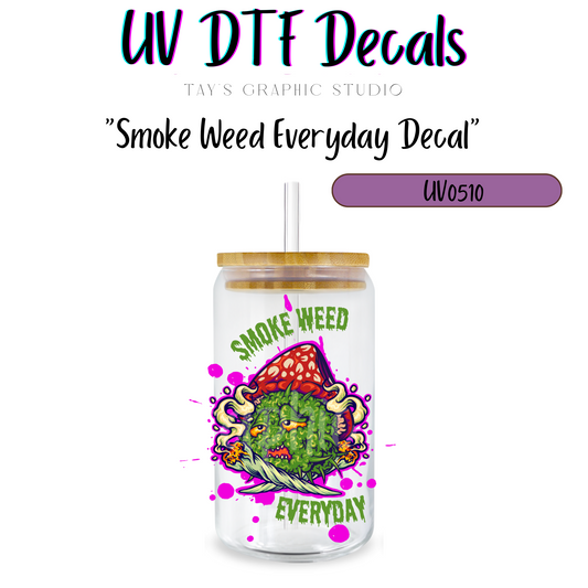 Exclusive - Smoke Weed Everyday UV DTF Decal - MTO0510