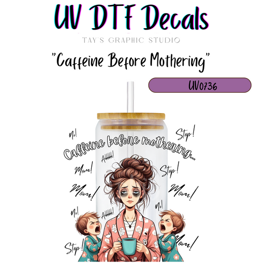 Exclusive - Caffeine Before Mothering UV DTF Decal - MTO0736