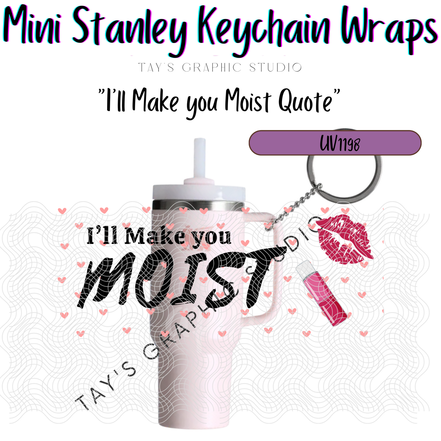 Exclusive - 2 COLOR OPTIONS - I'll Make You Moist Mini Stanley Keychain Wraps - MTO