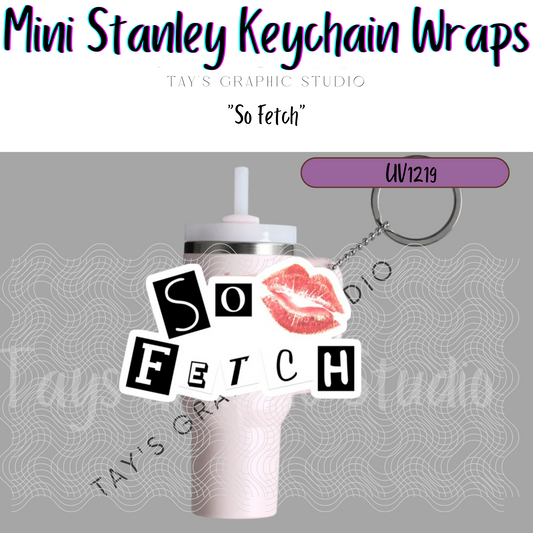 Exclusive - So Fetch Decal for a Mini Stanley Keychain Wrap - MTO