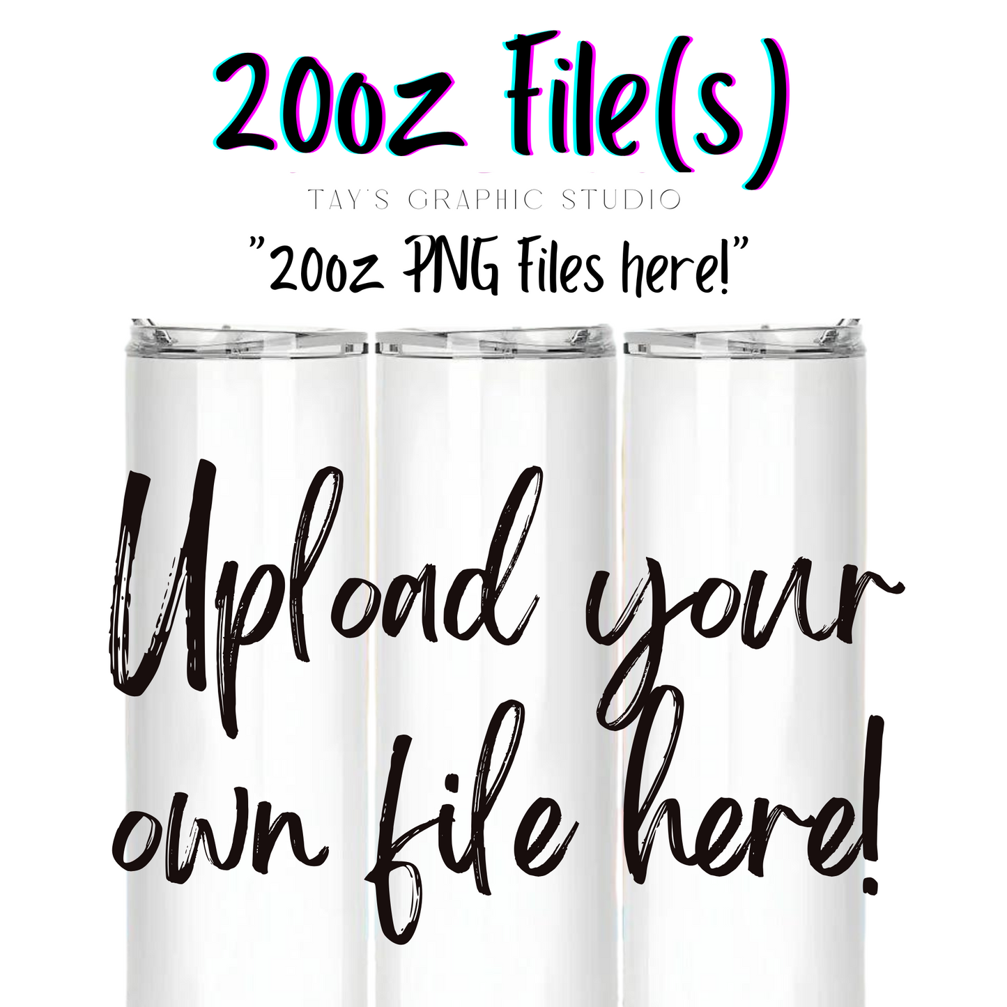 Upload your OWN 20oz Wrap file here to print!