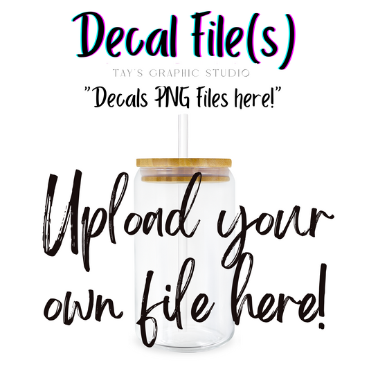 Upload your OWN Decal file here to print!